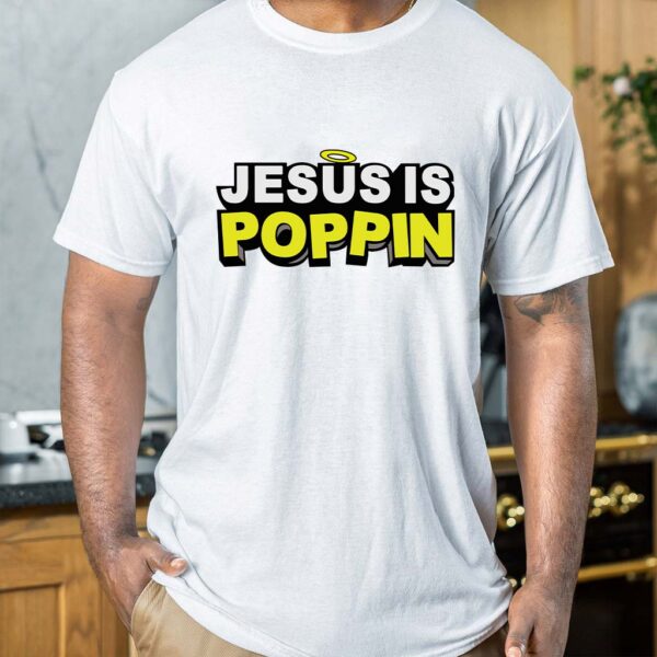 jesus is poppin t-shirt