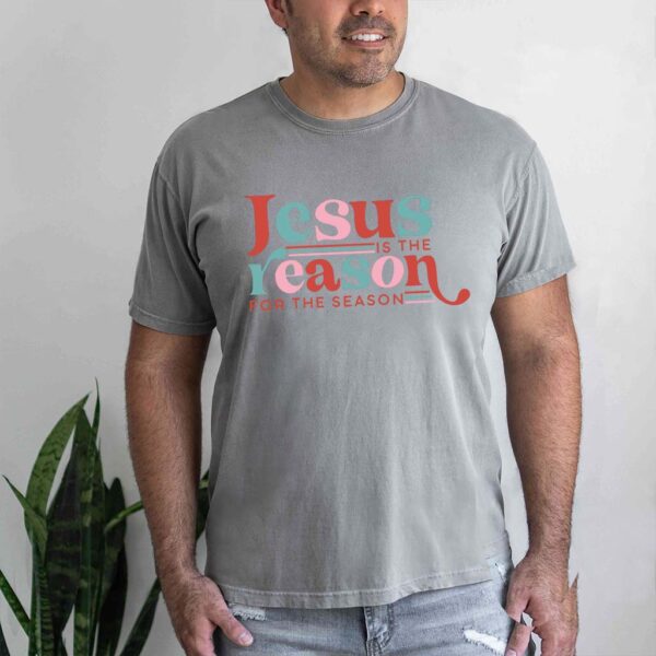 jesus is the reason shirt