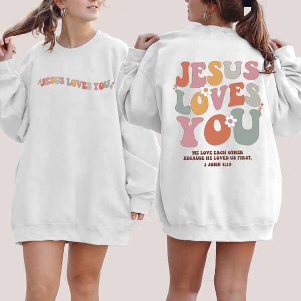 jesus loves you sweatshirt