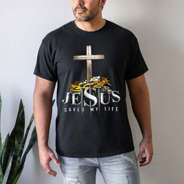 jesus saved my life t shirt