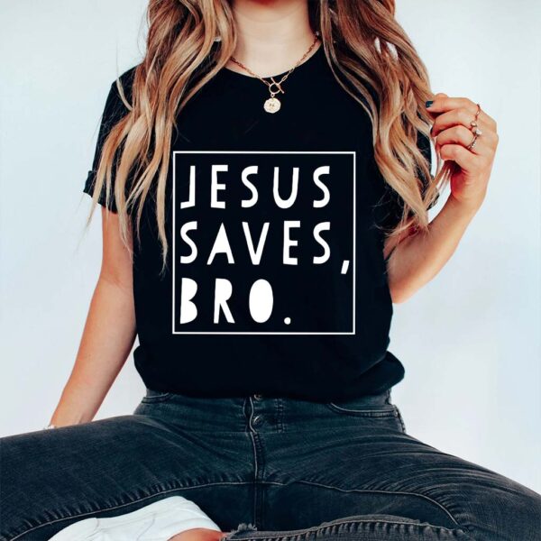 jesus saves bro t shirt