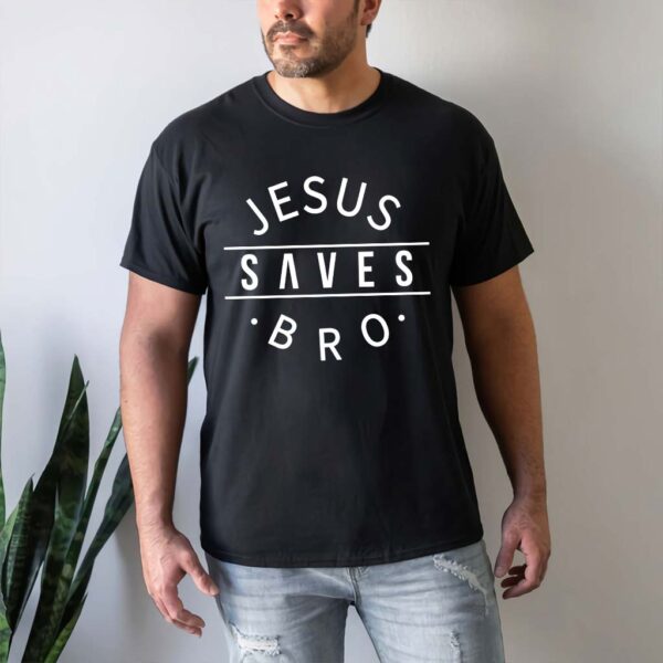 jesus saves bro t shirt