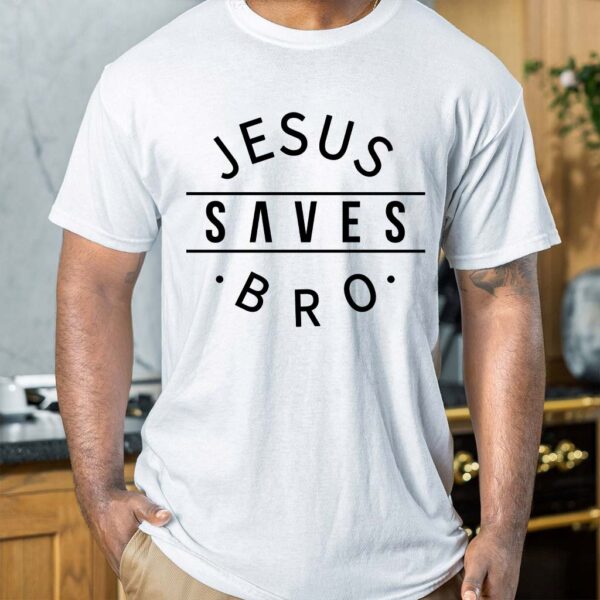 jesus saves bro t shirt