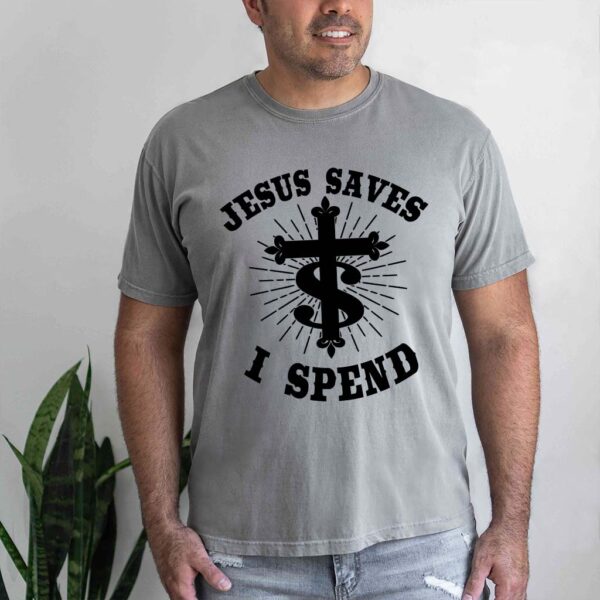 jesus saves i spend t shirt