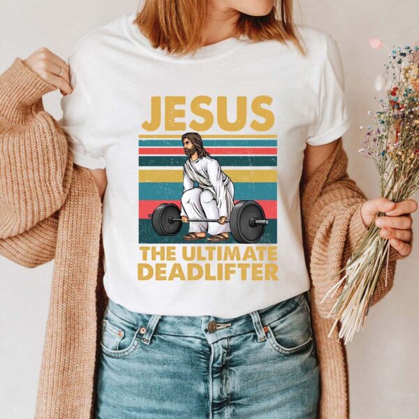 jesus the ultimate deadlifter shirt