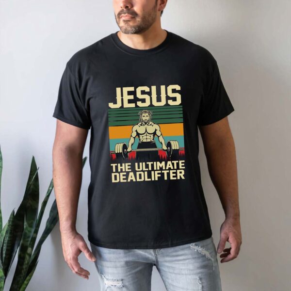 jesus the ultimate deadlifter shirt