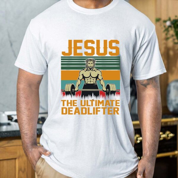 jesus the ultimate deadlifter shirt