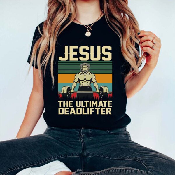 jesus the ultimate deadlifter shirt