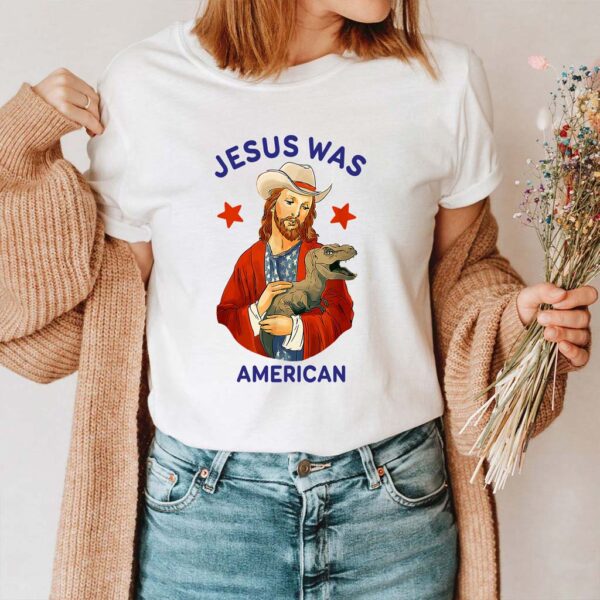 jesus was an american t-shirt