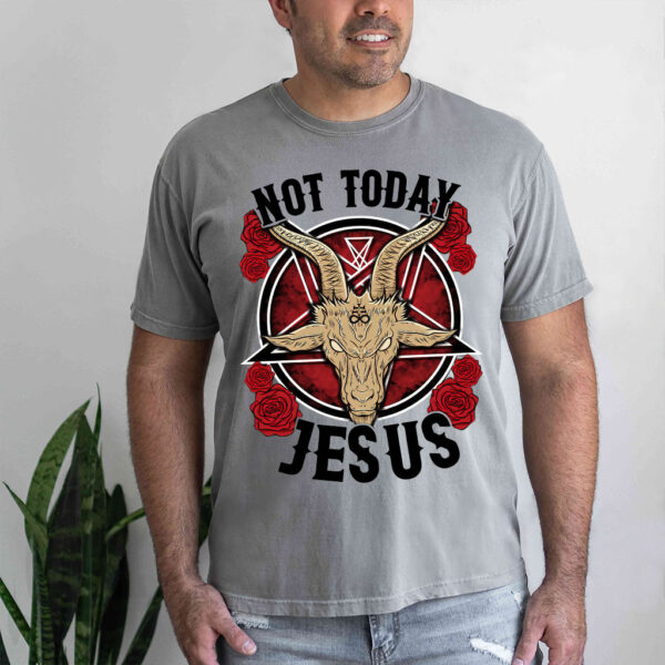 not today jesus shirt