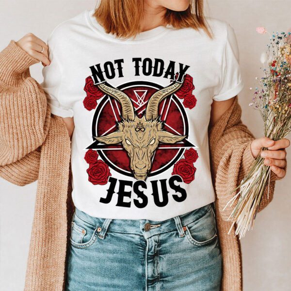 not today jesus shirt