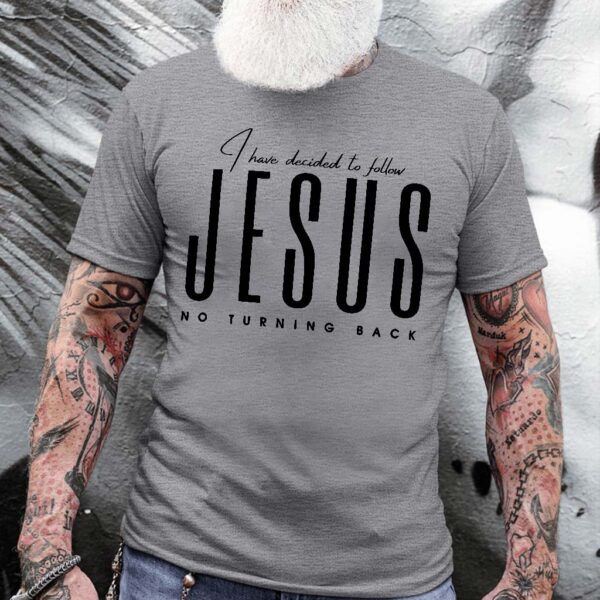 i have decided to follow jesus shirt