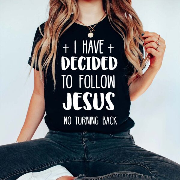 i have decided to follow jesus shirt