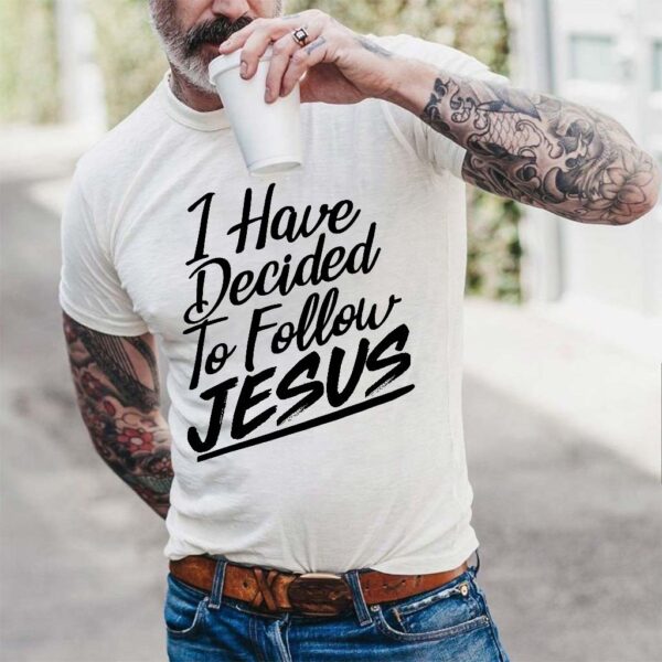 i have decided to follow jesus t shirt