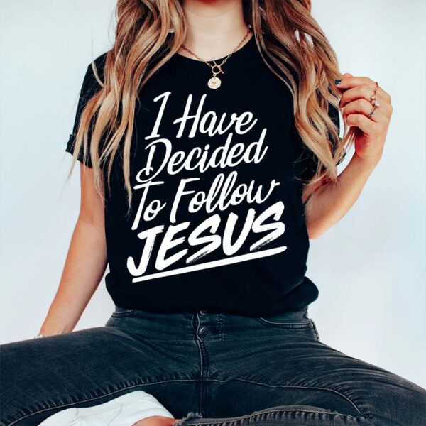 i have decided to follow jesus t shirt