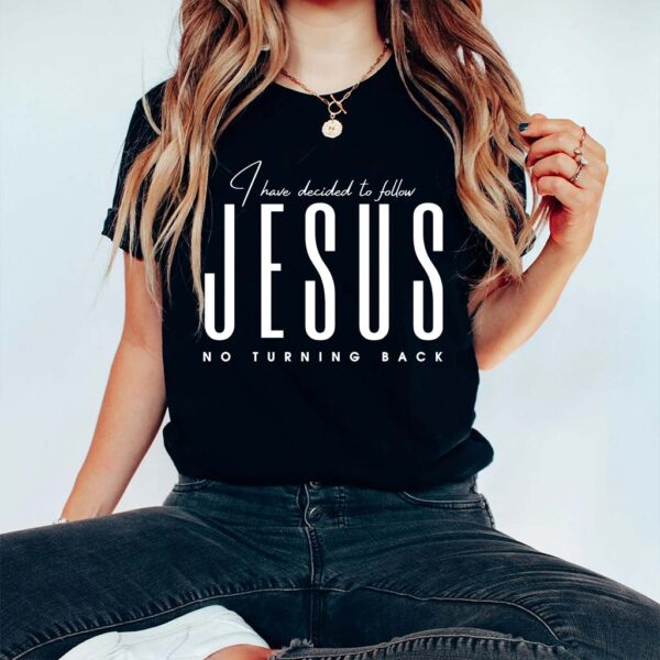 i have decided to follow jesus shirt