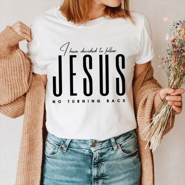 i have decided to follow jesus shirt