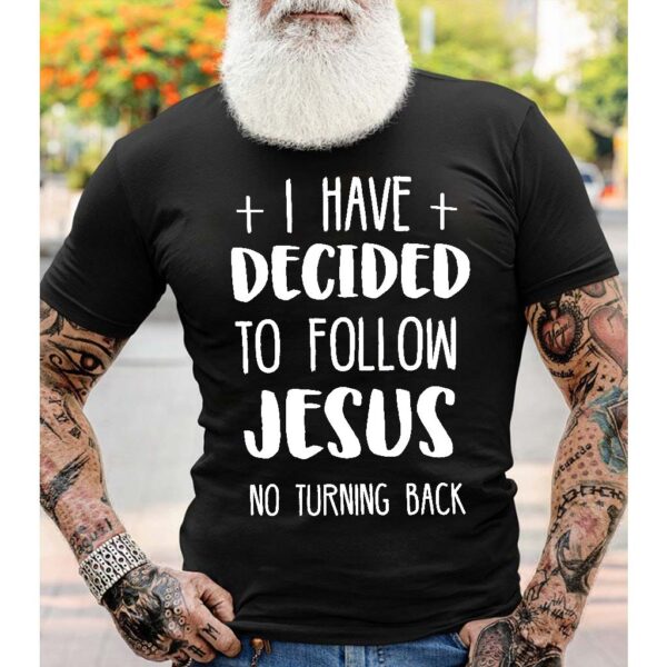 i have decided to follow jesus shirt