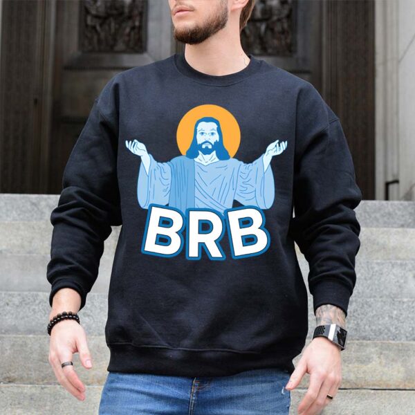 jesus brb sweatshirt