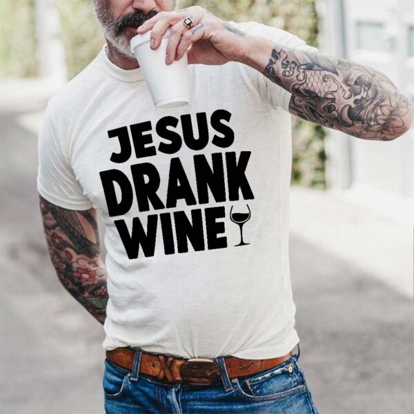 jesus drank wine t shirt