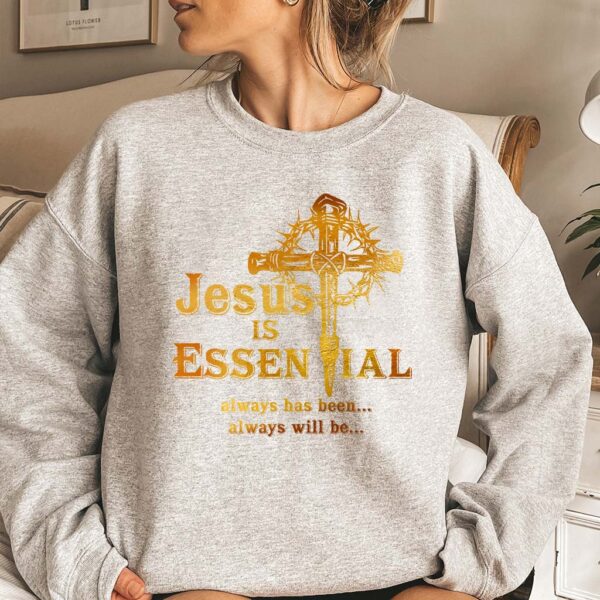 jesus is essential sweatshirt