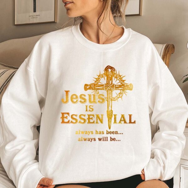 jesus is essential sweatshirt