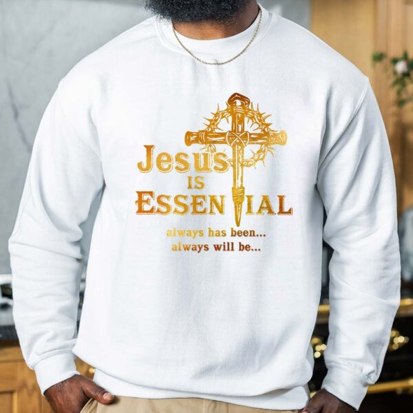 jesus is essential sweatshirt