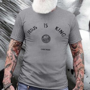 jesus is king chicago shirt