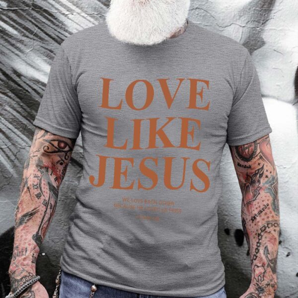 love like jesus shirt