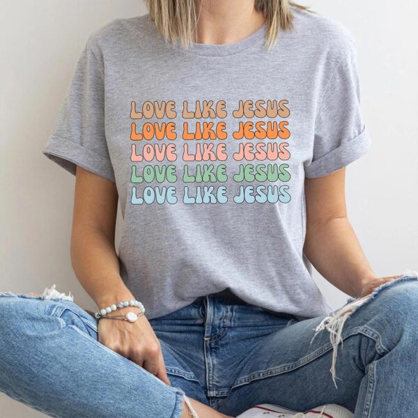 love like jesus shirt