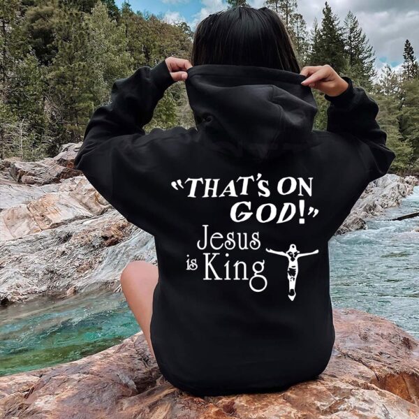 that's on god jesus is king hoodie