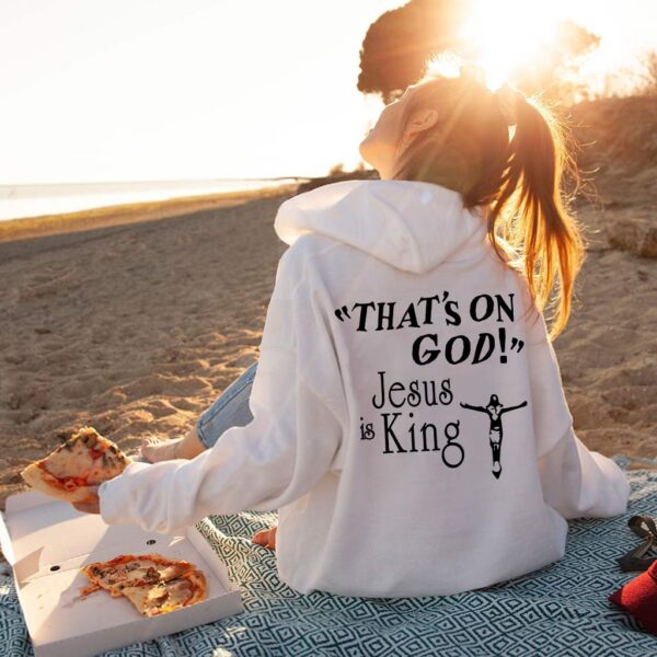 that's on god jesus is king hoodie