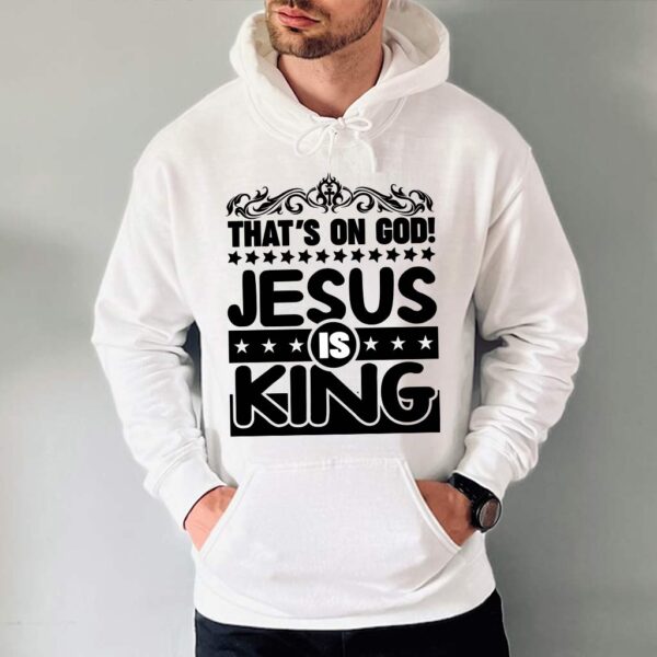 that's on god jesus is king hoodie