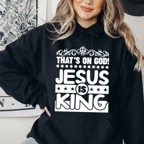 that's on god jesus is king hoodie