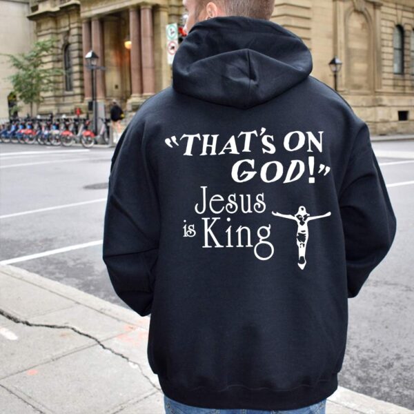 that's on god jesus is king hoodie