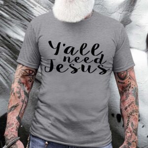 y'all need jesus shirt