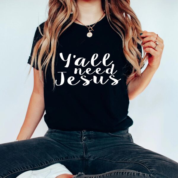 yall need jesus shirt