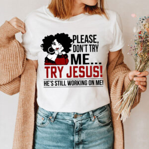 don't try me try jesus shirt