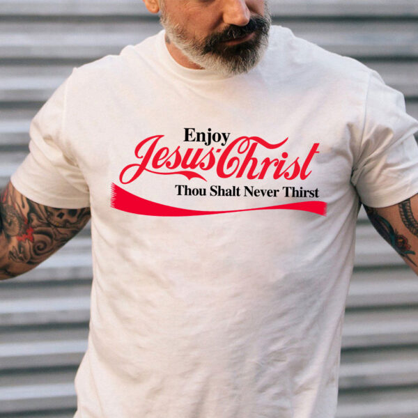 enjoy jesus christ t shirt