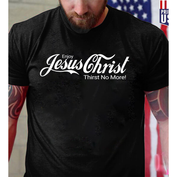 enjoy jesus christ t shirt