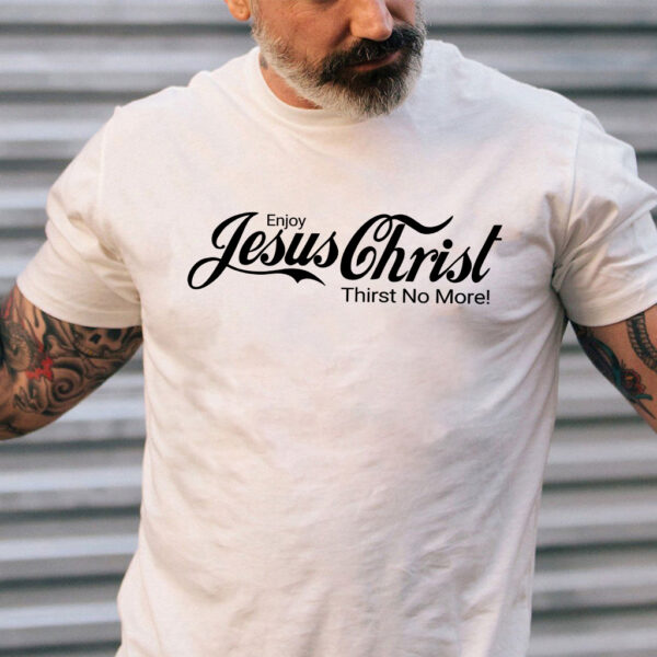 enjoy jesus christ t shirt