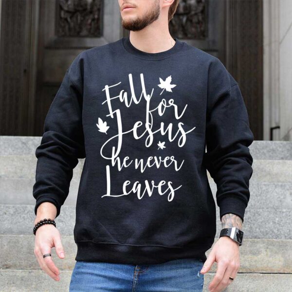 fall for jesus he never leaves sweater