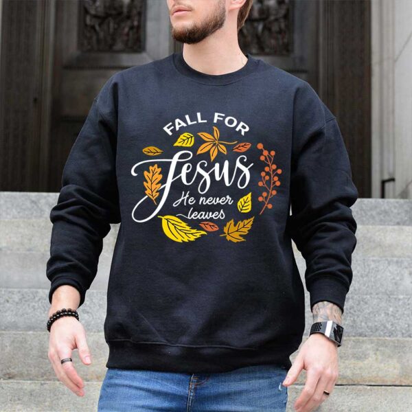 fall for jesus he never leaves sweater