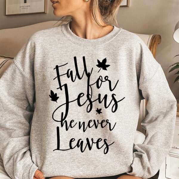 fall for jesus he never leaves sweater