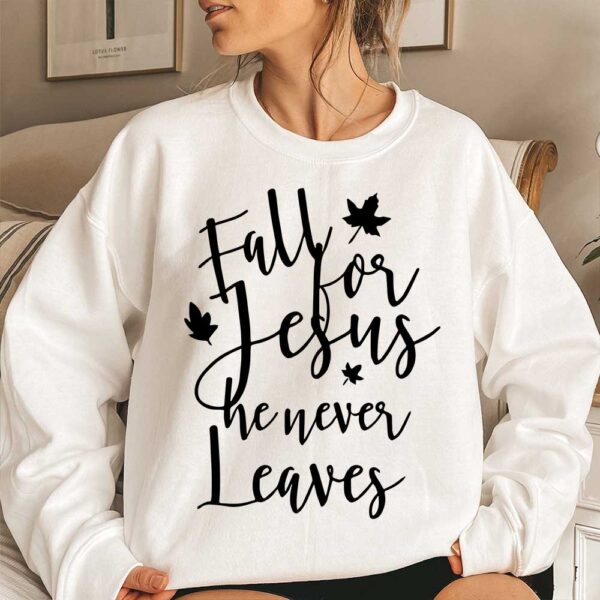 fall for jesus he never leaves sweater