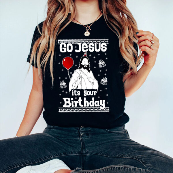 go jesus it's your birthday shirt