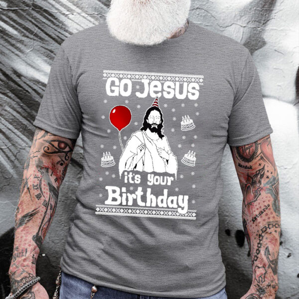 go jesus it's your birthday shirt