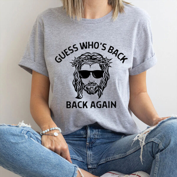 guess whos back jesus shirt