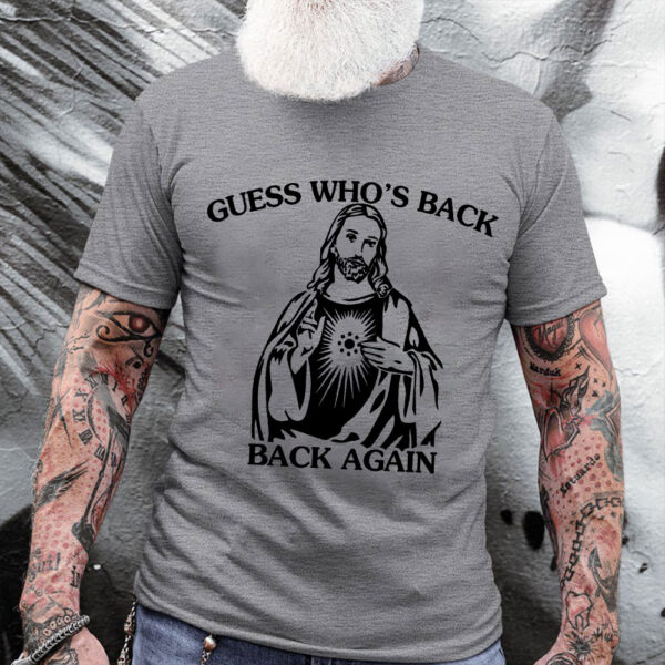 guess whos back jesus shirt