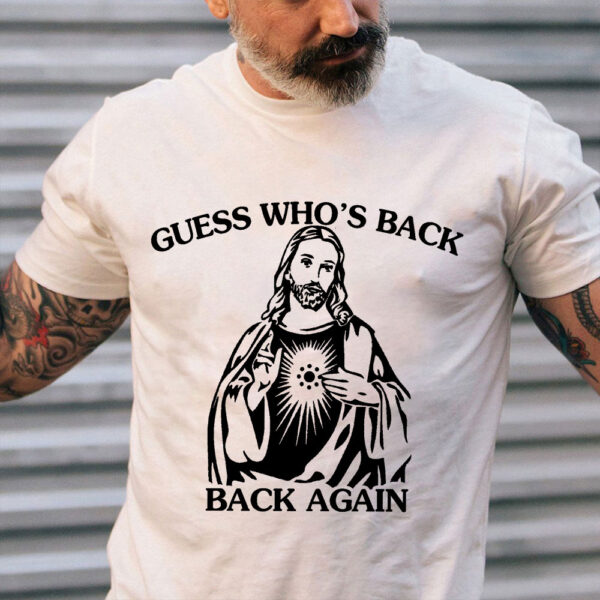 guess whos back jesus shirt